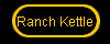 Ranch Kettle
